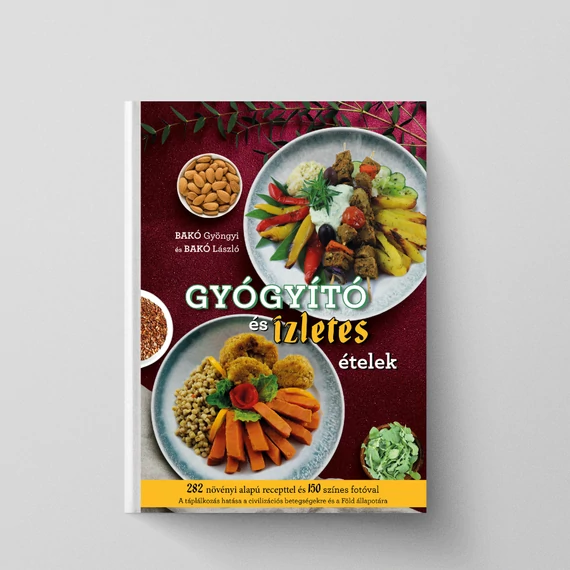 Gyógyító és ízletes ételek (Bakó Gyöngyi és Bakó László)